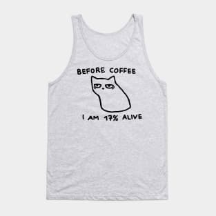 Before Coffee I am 17% Alive Tank Top